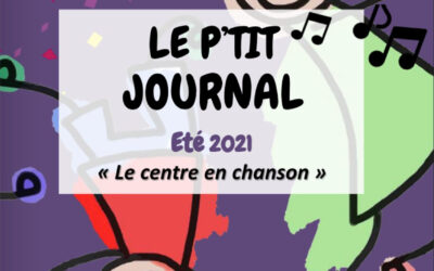Le P’tit Journal des ALSH – N°15 – Été 2021 – Le centre en chanson