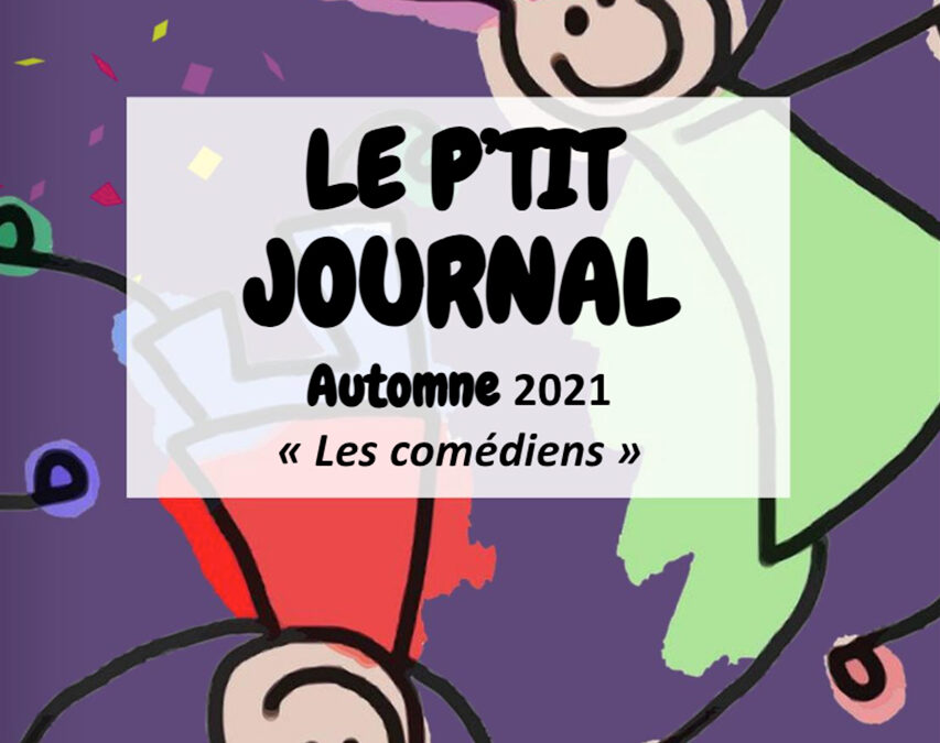 Le P’tit Journal des ALSH – N°16 – Automne 2021 – Les comédiens