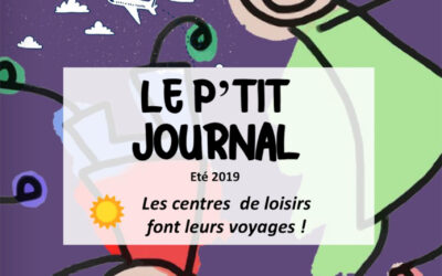 Le P’tit Journal des ALSH – N°4 – Été 2019 – Les centres de loisirs font leurs voyages